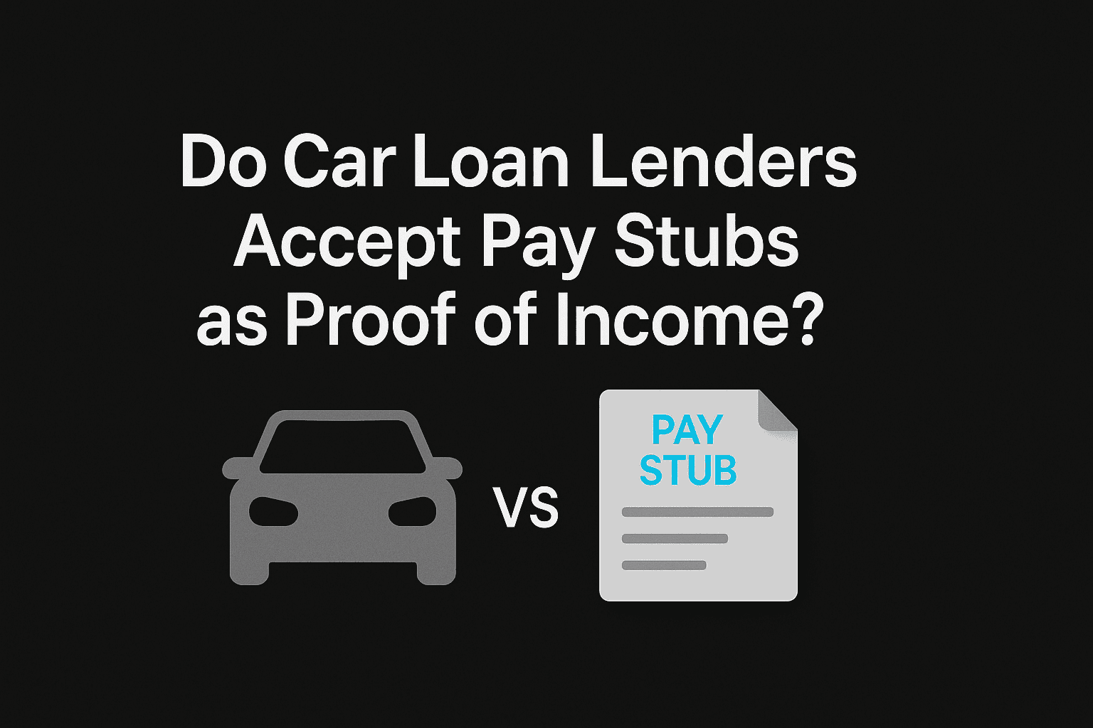 Graphic showing a car icon and a pay stub icon with the text 'Do Car Loan Lenders Accept Pay Stubs as Proof of Income?'