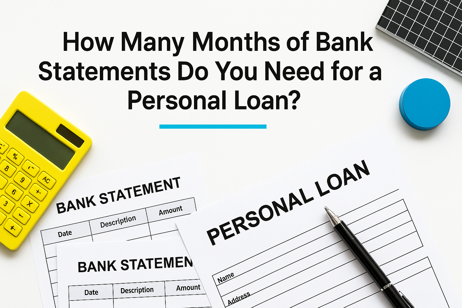 “Stack of bank statements and a personal loan form with a yellow calculator and pen.”