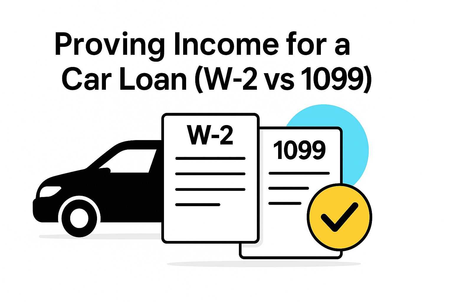 Proving Income for a Car Loan (W‑2 vs 1099) 1 Illustration of W‑2 and 1099 forms with a car and documents