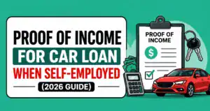 Proof of Income Car Loan Self-Employed (2026 Guide)