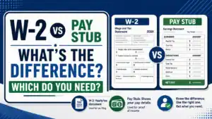 W-2 vs Pay Stub: What's the Difference? Which Do You Need?