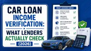 Car Loan Income Verification: What Lenders Actually Check (2026)
