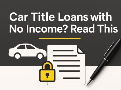 Car Title Loans with No Income? Read This First
